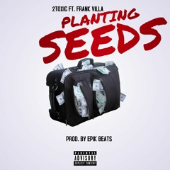 Planting Seeds Ft. Frank Villa Prod. By Epik Beats