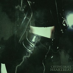 CRYING SKIES - HEARTBEAT