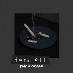 Fuck Off (ft Organ) Free still