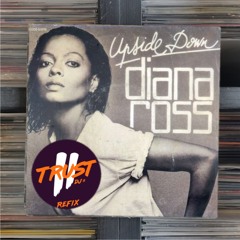 Diana Ross - Upside Down (2 TRUST Refix) **FREE DOWNLOAD**