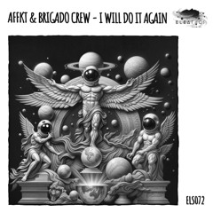 AFFKT & Brigado Crew - I Will Do It Again [Eleatics]