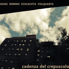 Hughes-Mimmo-Schlechta-Volquartz- Cadenza del Crepuscolo