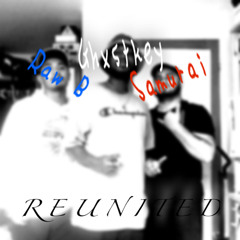 Reunited - Raw B x Samurai x Ghxstkey