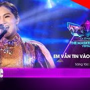 ڊائون لو Em Vẫn Tin Vào Tình Yêu Ấy - Lương Bích Hữu |The Masked Singer Vietnam