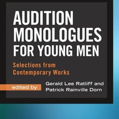 ❤ PDF_ Audition Monologues for Young Men: Selections from Contemporary