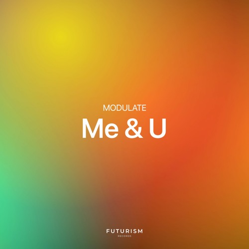MODULATE - Me & You