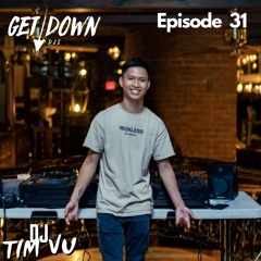Get Down Radio- Episode 31 DJ Tim Vu