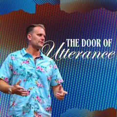 9-4-24 The Door Of Utterance