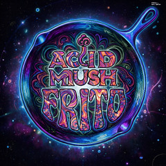 Acid Mush - Bora Fritar