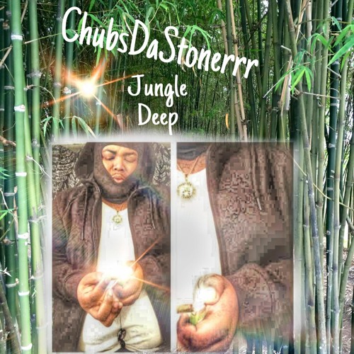 ChubsDaStonerrr- Jungle Deep (LOST FILE)(UNMASTERED)