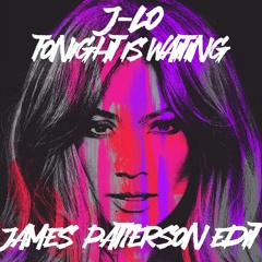 J-Lo - Tonight Is Waiting (James Patterson Edit) FREE DOWNLOAD