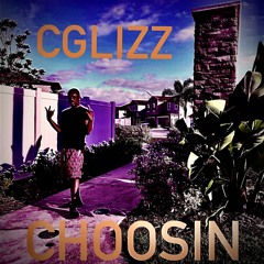 Cglizz- choosin