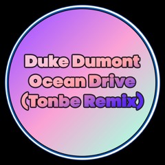 Duke Dumont - Ocean Drive (Tonbe Remix) - Free Download