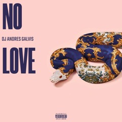 NO LOVE - ORIGINAL MIX - ANDRES GALVIS
