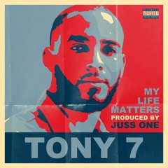 My Life Matters ÷ TONY 7 Ft. MARCUS GARVEY Prod. JU$S ONE