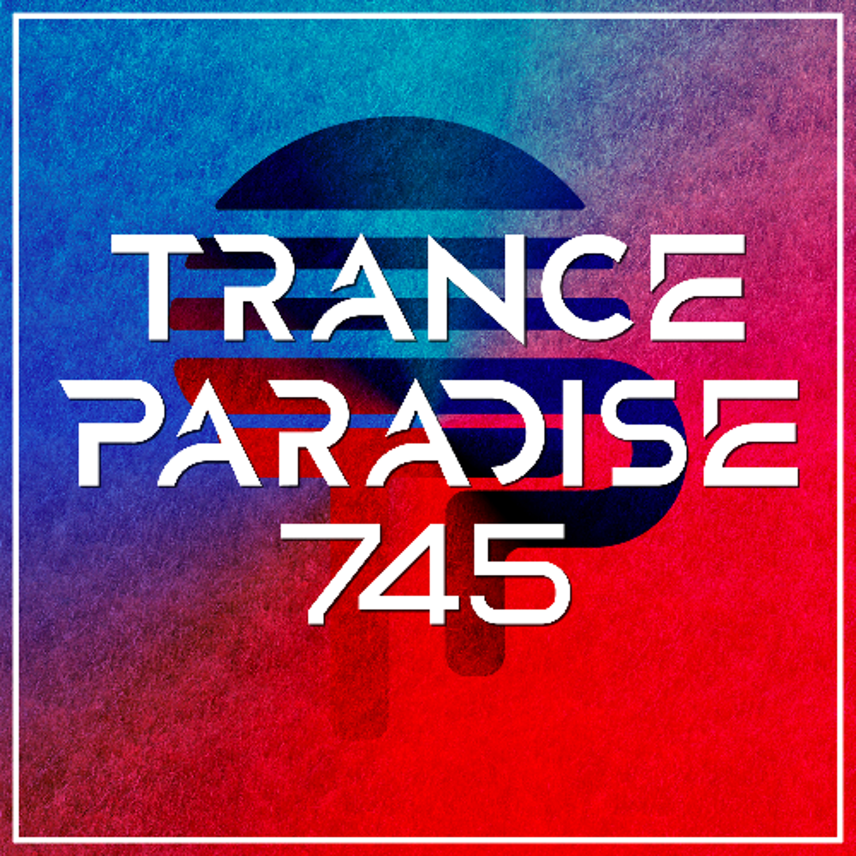 Trance Paradise 745 episode artwork