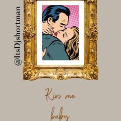 @ITSDJSHORTMAN: KISS ME BABY - MID SCHOOL MIX