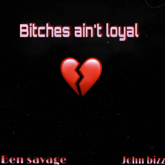 Ben Savage - Bitches aint loyal ft John bizz