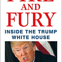 download PDF 📌 Fire and Fury: Inside the Trump White House by  Michael Wolff EBOOK E