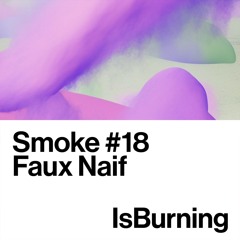 Faux Naif - Smoke #18