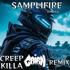 SAMPLIFIRE FT. NIKA D - CREEP KILLA (GAIRN REMIX) [FREE DL]