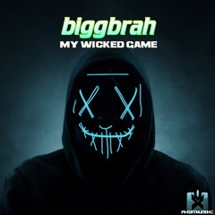 biggbrah - My Wicked Game  OUT NOW! JETZT ERHÄLTLICH!
