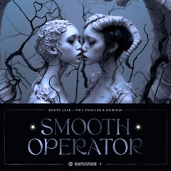 Booty Leak + Phil Phauler & HOMINID - Smooth Operator [ FREE DOWNLOAD ]