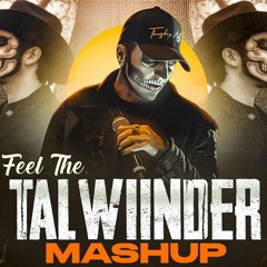 Feel The Talwiinder Mashup 2025