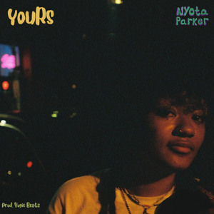 YOURS by Nyota Parker (Prod. Yogic Beats)