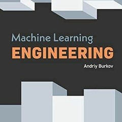 [View] EPUB ✏️ Machine Learning Engineering by  Andriy Burkov KINDLE PDF EBOOK EPUB