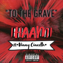“To The Grave” Ft. VinnyCincotta