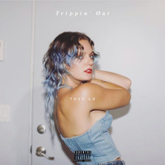 Tove Lo - Trippin Out