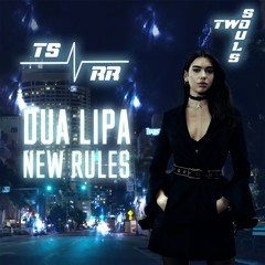 Dua Lipa - New Rules (Two Souls remix)