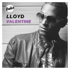 Dubz X Lloyd - Valentine (Free Download)