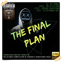 The Final Plan - Schranz Ultimate Def Cronic 2019 to 2021
