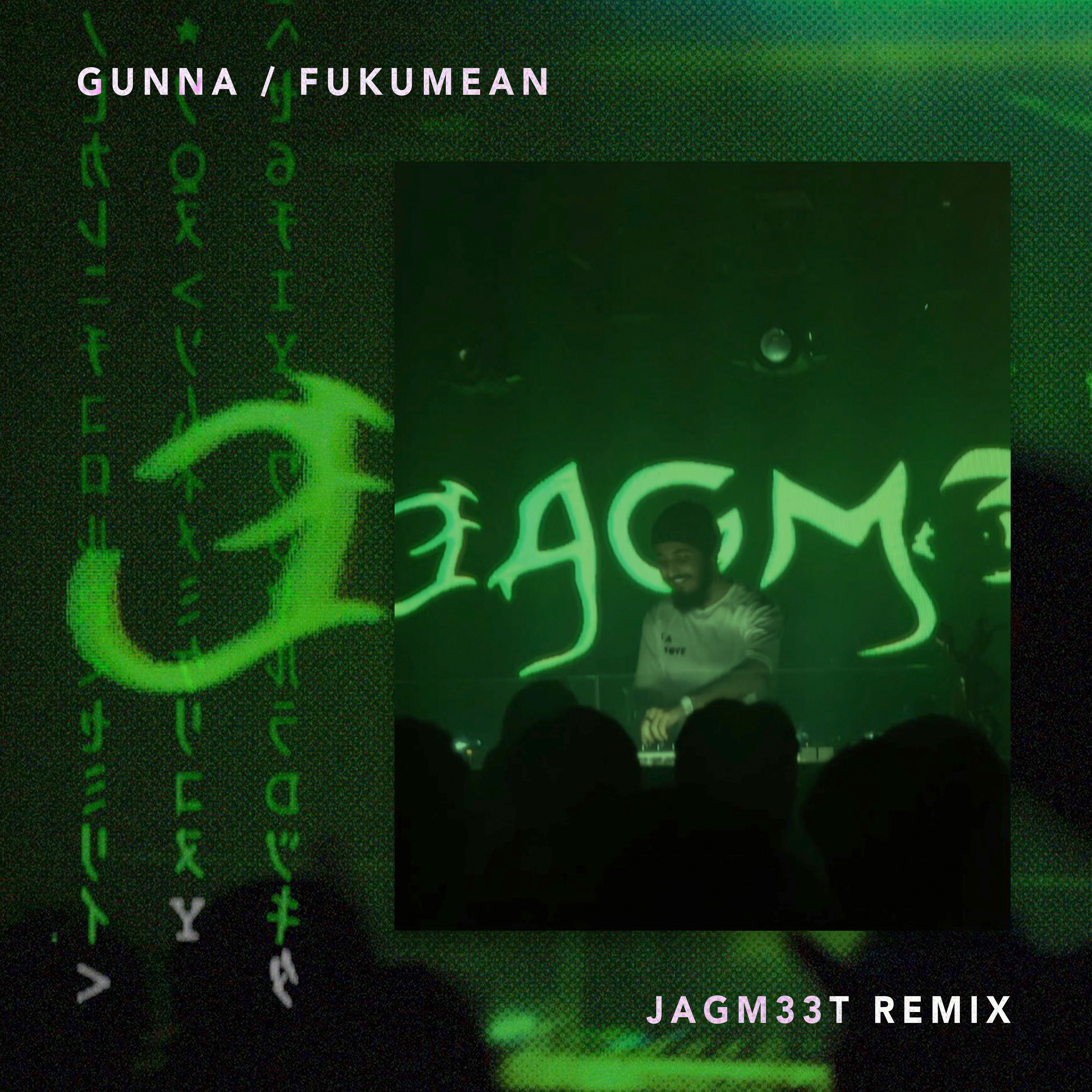 Gunna – Fukumean (JAGM33T Remix)