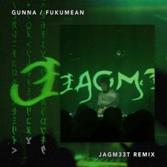 Gunna - Fukumean (JAGM33T Remix)