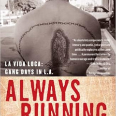 Read KINDLE 📜 Always Running: La Vida Loca: Gang Days in L.A. by Luis J. Rodriguez [