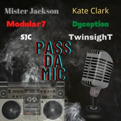 "Pass Da Mic" Mister Jackson Feat. Kate Clark - Modular7 - Dyception - SJC - TwinsighT