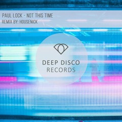 Paul Lock - Not This Time [Deepdiscorecords]