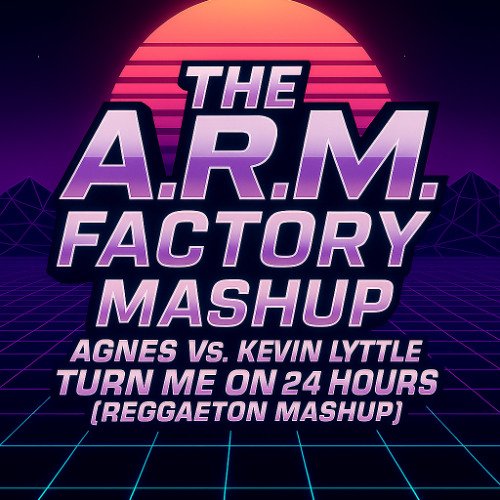 Agnes Vs. Kevin Lyttle - Turn Me On 24 Hours (The A.R.M. Factory Reggeaton Mashup)