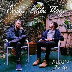 Jon Gk & MAXN - Every Little Thing