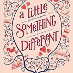 Read* A Little Something Different: Fourteen Viewpoints, One Love Story