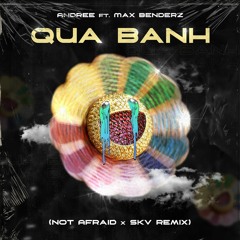 Andree Right Hand - QuaBanh ft. Max Benderz (NOT AFRAID x SKV REMIX)