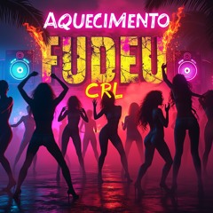 AQUECIMENTO DO FUDEU CRL [ VINNIZ DJ & DJ TONCLAY ]