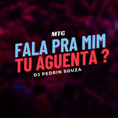 MTG - FALA PRA MIM x TU AGUENTA (DJ PEDRIN SOUZA)