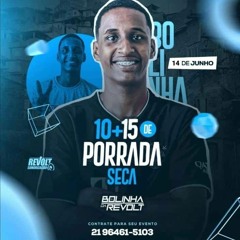 SEQUENCIA 10 + 15 DE PORRADA SECA (( DJ BOLINHA DA REVOLT )) # SUJÃO