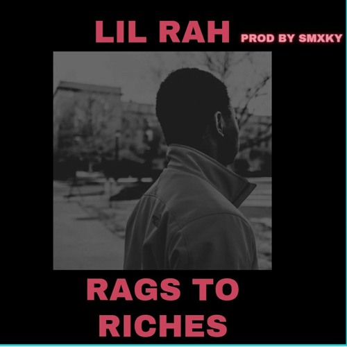Stream Lil Rah Rags to riches Prod.Smxky by Lil Rah Listen online for