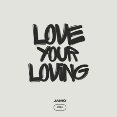 Love Your Loving By Jamo