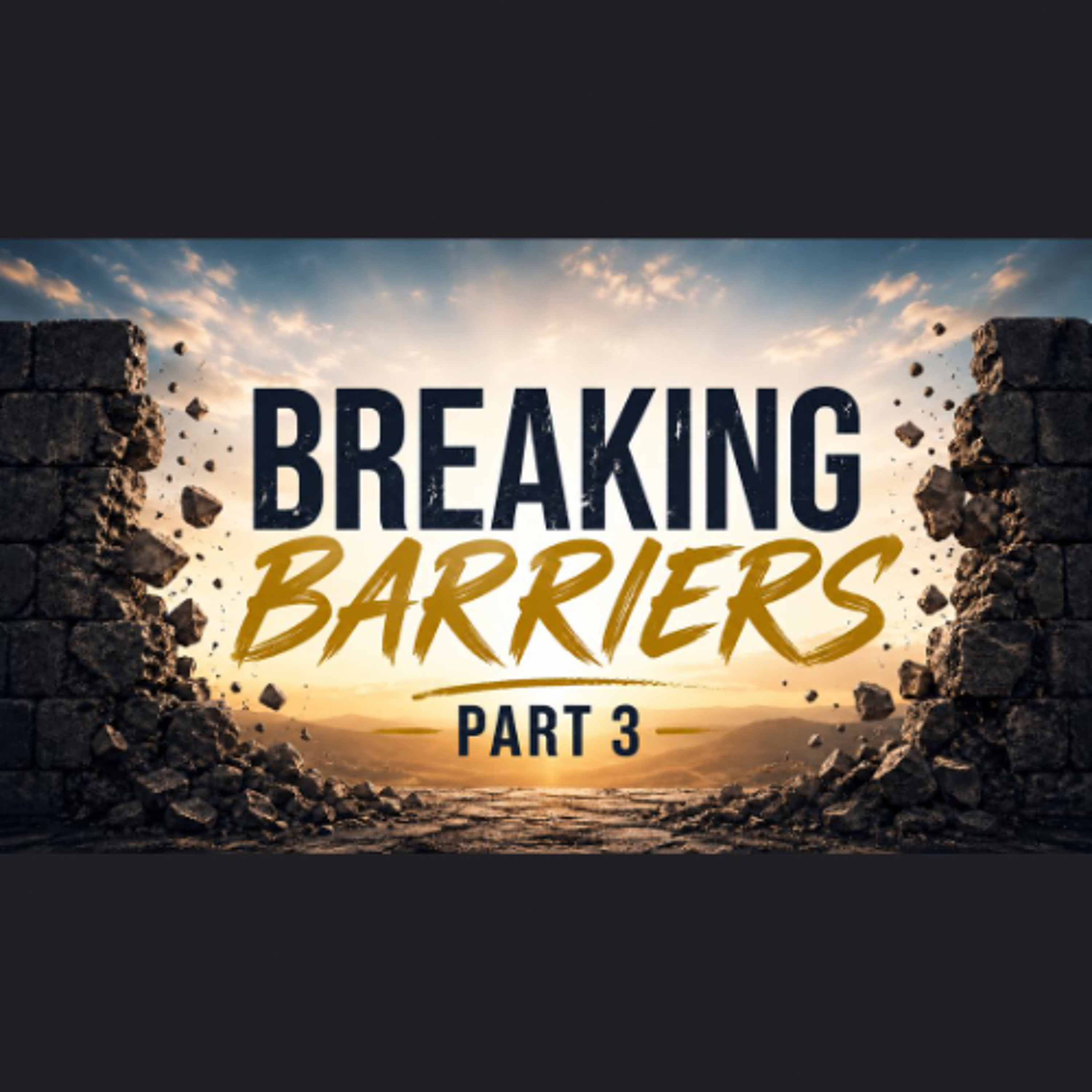 05-24-26 Breaking Barriers | Part 3 episode artwork
